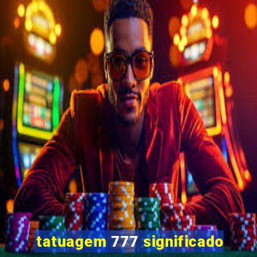 tatuagem 777 significado